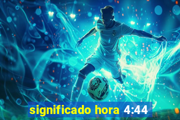 significado hora 4:44